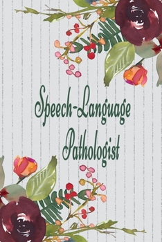Speech-Language Pathologist: Speech-Language Pathologist Notebook, Journal Or Diary Speech Therapist Appreciation Gifts - Perfect Thanksgiving Thank You Gift Ideas For SLP & Speech Therapy.