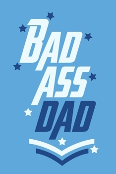Paperback Bad Ass Dad: Blank Lined Notebook Journal: Gift for Father Daddy Dad Papa Stepdad Adopted 6x9 - 110 Blank Pages - Plain White Paper Book