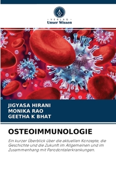 OSTEOIMMUNOLOGIE: Ein kurzer Überblick über die aktuellen Konzepte, die Geschichte und die Zukunft im Allgemeinen und im Zusammenhang mit Parodontalerkrankungen.