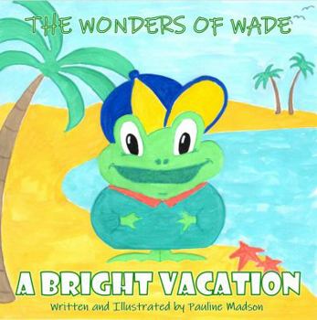 Board book The Wonders Of Wade - A Bright Vacation Book