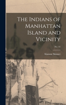 Hardcover The Indians of Manhattan Island and Vicinity; No. 41 Book