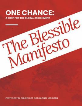 One Chance: A Brief for the Global Assignment, the Blessible Manifesto