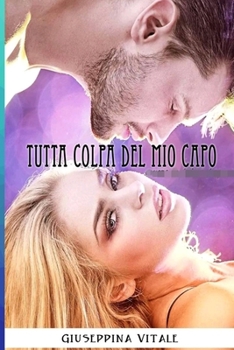 Paperback Tutta colpa del mio capo: amore in prima pagina [Italian] Book