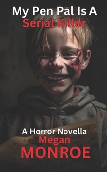 My Pen Pal Is A Serial Killer : A Violent Horror Story (Damaged Children)