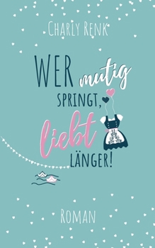 Paperback Wer mutig springt, liebt länger! [German] Book