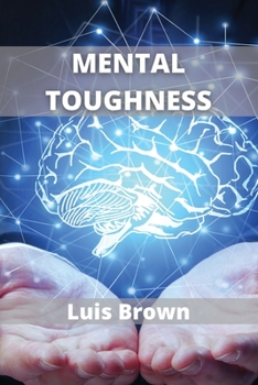 Paperback Mental Toughness: How to train your brain to build a warrior mindset Book