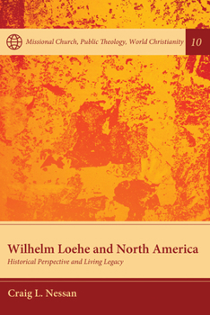 Paperback Wilhelm Loehe and North America: Historical Perspective and Living Legacy Book