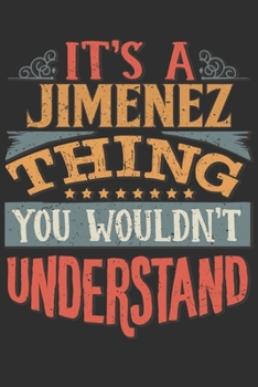 It's A Jimenez You Wouldn't Understand: Want To Create An Emotional Moment For The Jimenez Family? Show The Jimenez's You Care With This Personal ... Surname Planner Calendar Notebook Journal