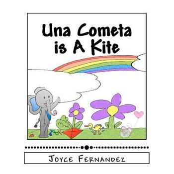 Paperback Una Cometa is A Kite: My Second Language Series Book