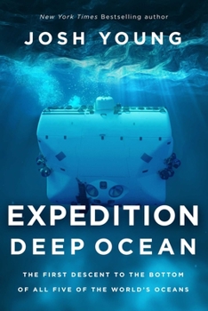 Hardcover Expedition Deep Ocean: The First Descent to the Bottom of All Five Oceans Book