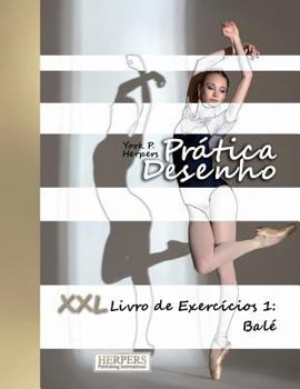 Paperback Prática Desenho - XXL Livro de Exercícios 1: Balé [Portuguese] Book