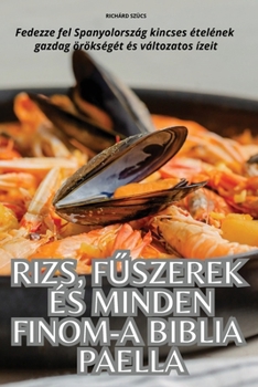 Paperback Rizs, FŰszerek És Minden Finom-A Biblia Paella [Hungarian] Book