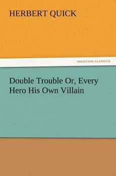 Paperback Double Trouble Or, Every Hero His Own Villain Book