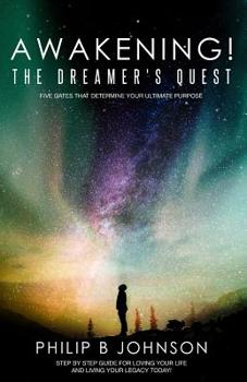 Paperback Awakening! The Dreamer's Quest: Five Gates That Will Determine Your Ultimate Purpose Book