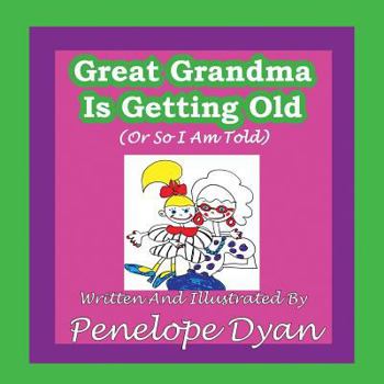 Paperback Great Grandma Is Getting Old (or So I Am Told) Book