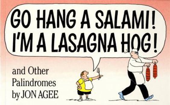 Paperback Go Hang a Salami! I'm a Lasagna Hog!: And Other Palindromes Book