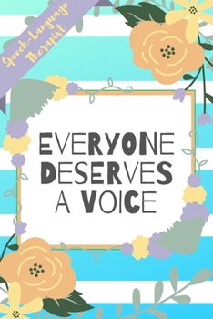 Paperback Speech Language Therapist, Everyone Deserves A Voice: Blue Stripe Yellow Flowers Floral SLP Gift - Softback Writing Book Notebook (6" x 9") 120 Lined Book