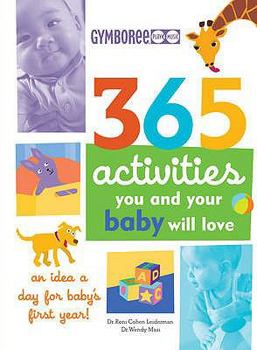 Paperback 365 Activities You and Your Baby Will Love: An Idea a Day for Baby's First Year! (365 Activities): A Book
