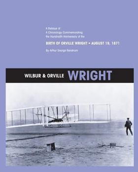 Paperback Wilbur and Orville Wright: A Reissue of a Chronology Commemorating the Hundredth Anniversary of the Birth of Orville Wright, August 19, 1871 Book