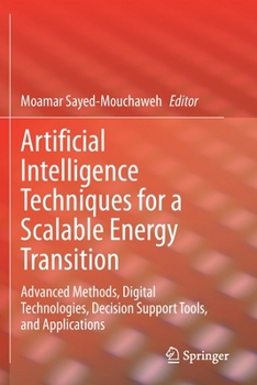 Paperback Artificial Intelligence Techniques for a Scalable Energy Transition: Advanced Methods, Digital Technologies, Decision Support Tools, and Applications Book