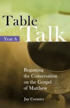 Paperback Table Talk - Year a: Beginning the Conversation on the Gospel of Mark Book