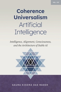 Paperback Coherence Universalism Artificial Intelligence: Intelligence, Alignment, Consciousness, and the Architecture of Stable AI Book