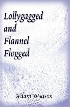 Paperback Lollygagged and Flannel Flogged Book