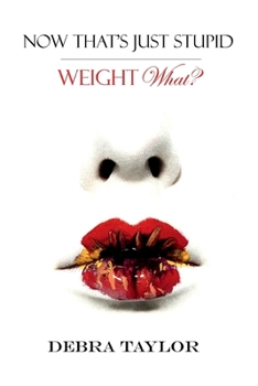 Paperback NOW THAT'S JUST STUPID: "Weight, WHAT?" Book