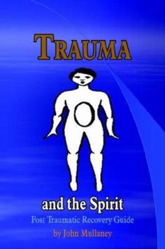 Paperback Trauma and the Spirit: Post Traumatic Stress Recovery Guide Book