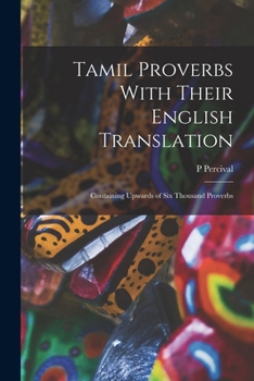 Paperback Tamil Proverbs With Their English Translation: Containing Upwards of Six Thousand Proverbs Book