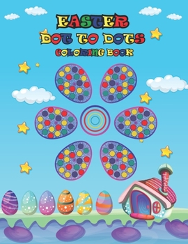 Paperback Easter Dot to Dots Coloring Book: Easter Dot Markers Activity Book for Kids Book