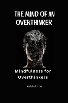 Paperback The Mind of an Overthinker: Mindfulness for overthinkers Book