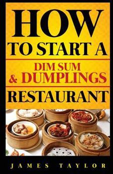 Paperback How to Start a Dim Sum & Dumplings Book