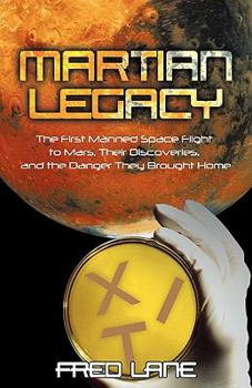 Paperback Martian Legacy: The First Manned Space Flight to Mars, Their Discoveries, and the Danger They Brought Home Book