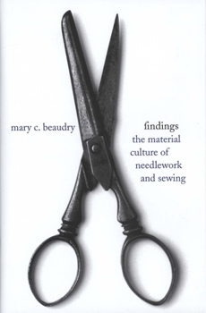 Hardcover Findings: The Material Culture of Needlework and Sewing Book