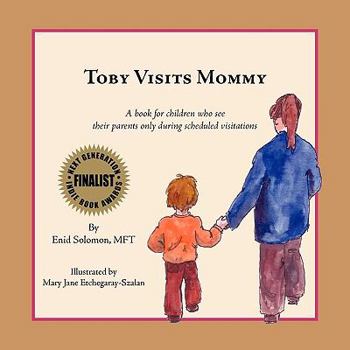 Paperback Toby Visits Mommy: A book for children who see their parents only during scheduled visitations. Book