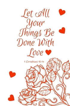 Paperback Let All Your Things Be Done With Love Book