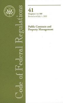 Code of Federal Regulations, Title 41, Public Contracts and Property Management, Chapter 1-100, Revised as of July 1, 2009