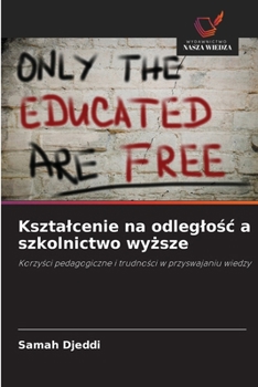 Ksztalcenie na odleglosc a szkolnictwo wyzsze (Polish Edition)