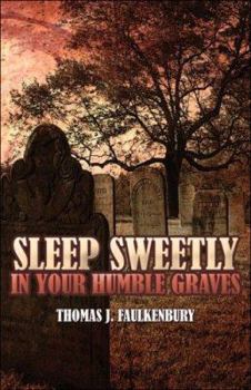 Paperback Sleep Sweetly in Your Humble Graves Book