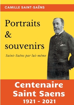 Paperback Portraits et souvenirs: Saint-Saëns par lui-même (centenaire Saint-Saëns 1921-2021) [French] Book