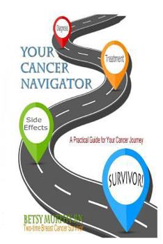 Paperback Your Cancer Navigator: A Practical Guide for Your Cancer Journey Book