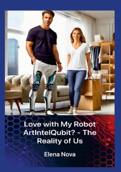 Paperback Love with My Robot ArtIntelQubit? - The Reality of Us Book