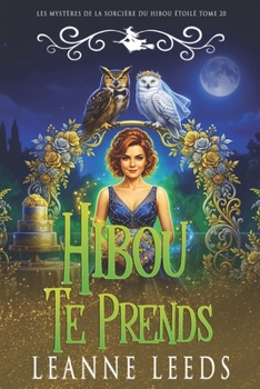 Hibou Te Prends (Les Mystères de la Sorcière du Hibou Étoilé) (French Edition)