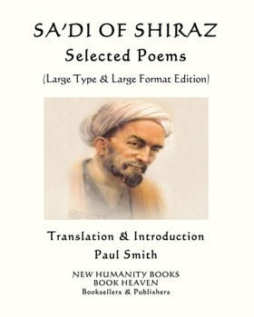 Paperback Sa'di of Shiraz: SELECTED POEMS: (Large Type & Large Format Edition) Book