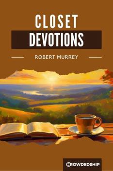 Paperback Closet Devotions: In Which the Principle Heads of Divinity are Meditated Upon and Prayed Over in Scripture Expressions Book