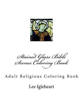 Paperback Stained Glass Bible Scenes Coloring Book: Adult Religious Coloring Book