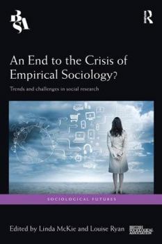 Paperback An End to the Crisis of Empirical Sociology?: Trends and Challenges in Social Research Book