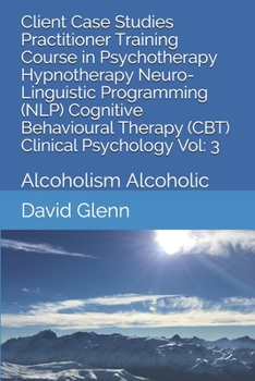 Paperback Client Case Studies Practitioner Training Course in Psychotherapy Hypnotherapy Neuro-Linguistic Programming (NLP) Cognitive Behavioural Therapy (CBT) Book