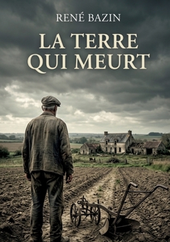 La Terre qui meurt: Le destin d'une famille face à l'inexorable avancée du temps (French Edition)